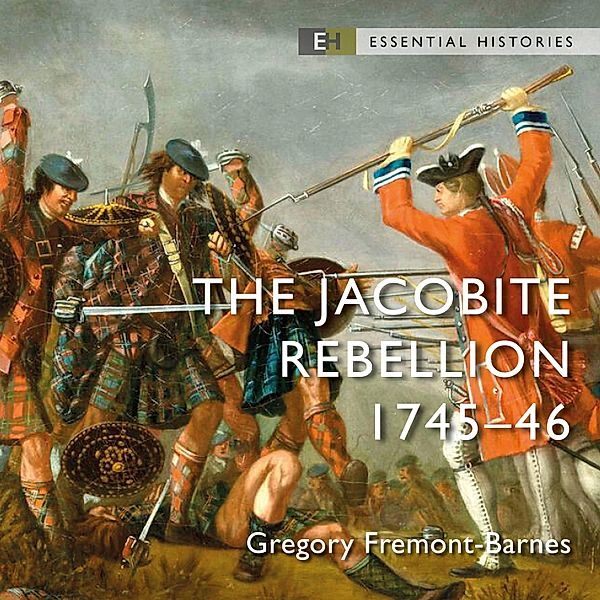 Essential Histories - The Jacobite Rebellion, Gregory Fremont-Barnes