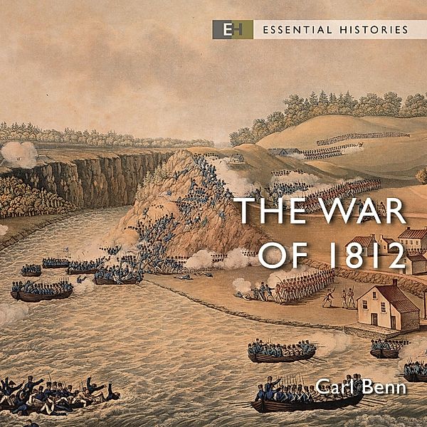 Essential Histories - The War of 1812, Carl Benn