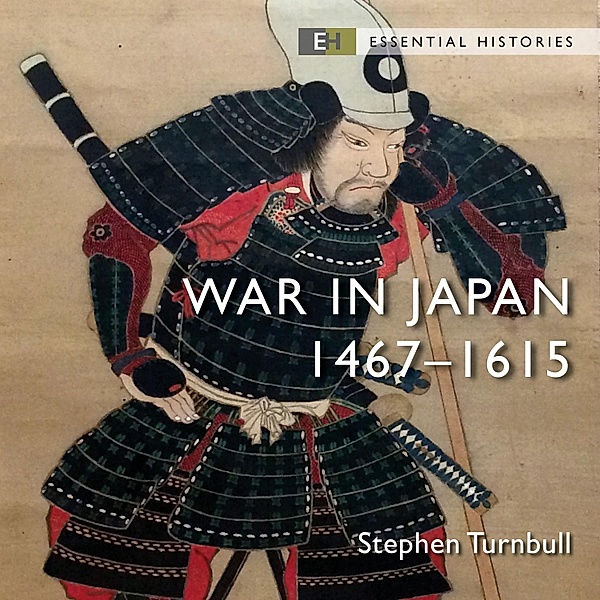 Essential Histories - War in Japan, Stephen Turnbull