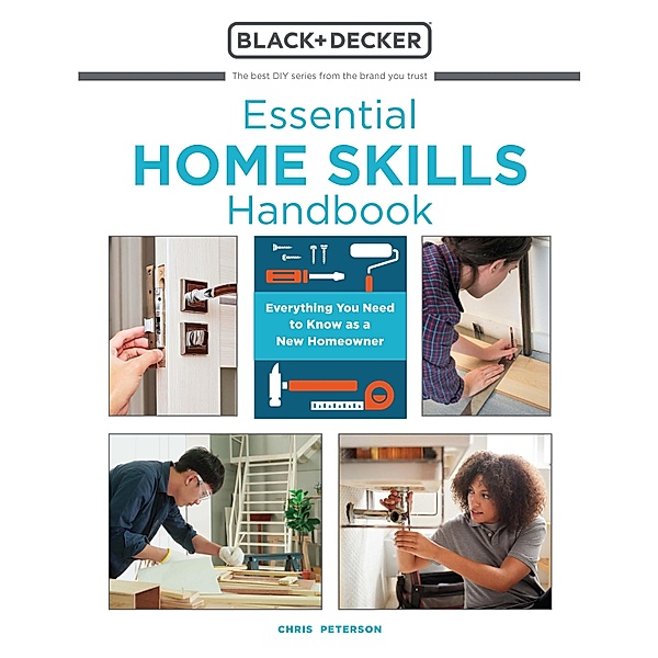 Essential Home Skills Handbook / Black & Decker, Editors of Cool Springs Press, Chris Peterson