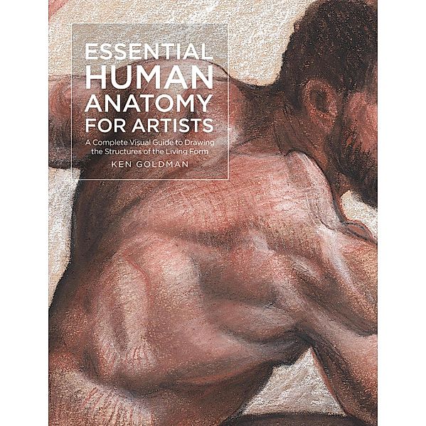 Essential Human Anatomy for Artists / For Artists, Ken Goldman