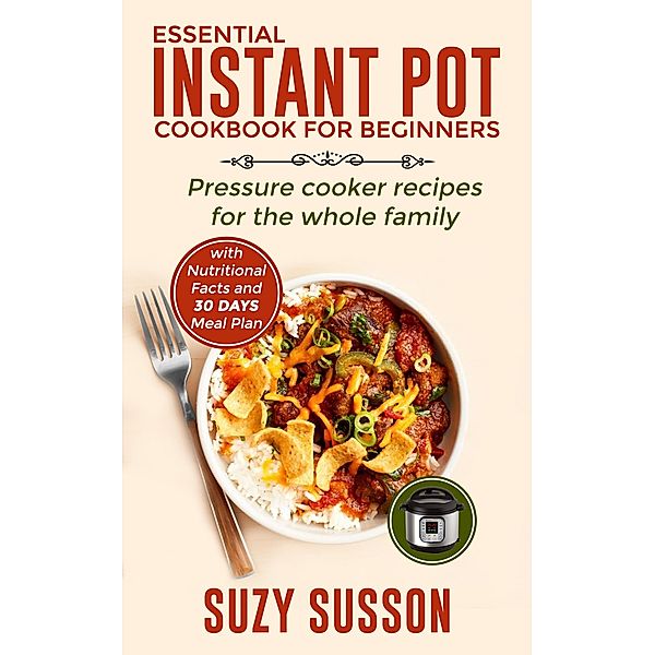 Essential Instant Pot Cookbook for Beginners, Suzy Susson