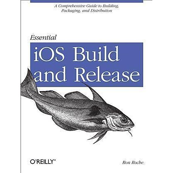 Essential iOS Build and Release, Ron Roche