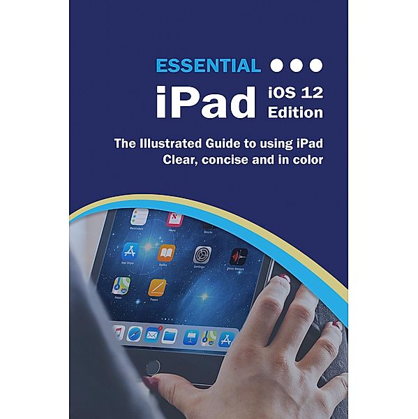 Essential iPad iOS 12 Edition / Computer Essentials, Kevin Wilson