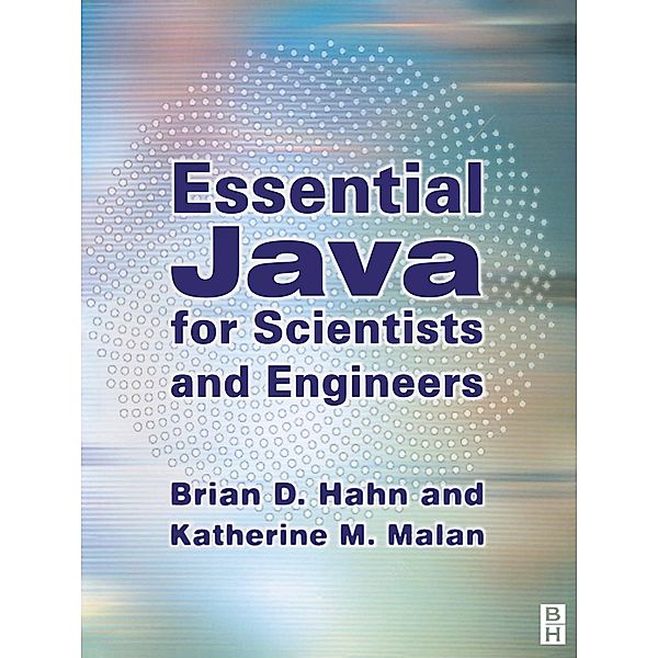 Essential Java for Scientists and Engineers, Brian Hahn, Katherine Malan