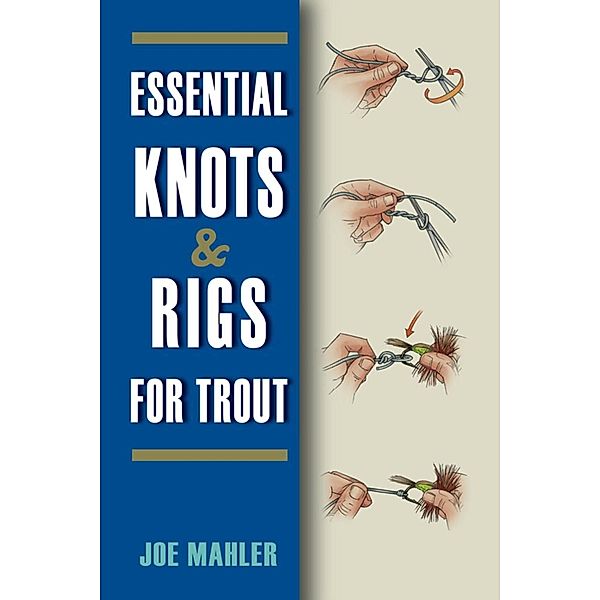 Essential Knots & Rigs for Trout, Joe Mahler
