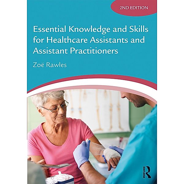 Essential Knowledge and Skills for Healthcare Assistants and Assistant Practitioners, Zoë Rawles