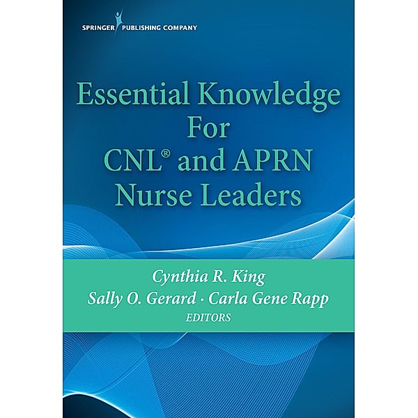 Essential Knowledge for CNL and APRN Nurse Leaders