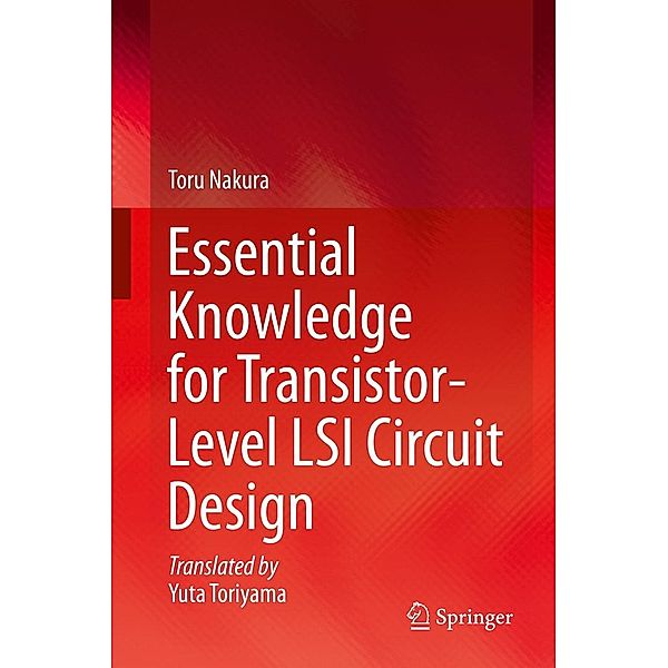 Essential Knowledge for Transistor-Level LSI Circuit Design, Toru Nakura