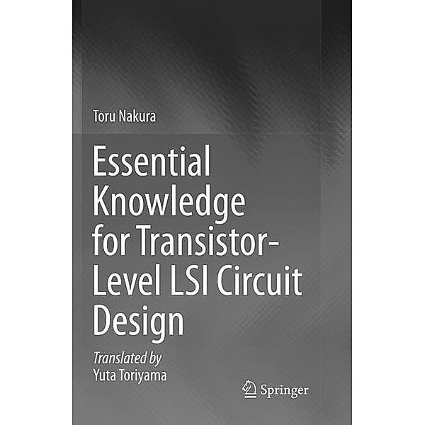 Essential Knowledge for Transistor-Level LSI Circuit Design, Toru Nakura