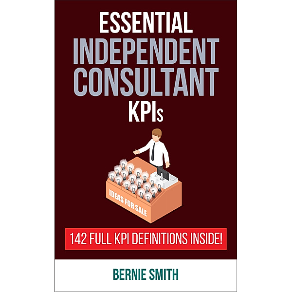 Essential KPIs for Independent Consultants, Bernie Smith