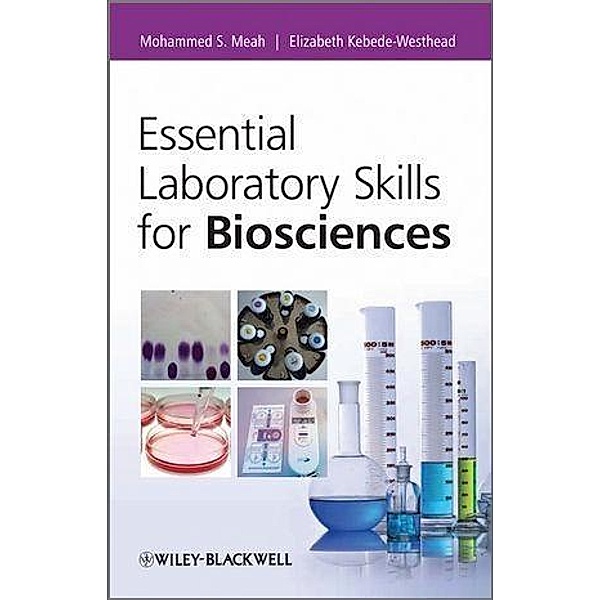 Essential Laboratory Skills for Biosciences, Mohammed Meah, Elizabeth Kebede-Weshead