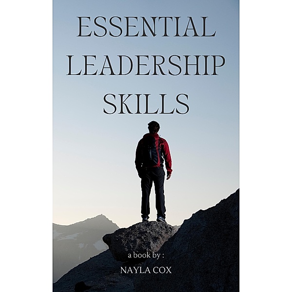 Essential Leadership Skills, Nayla Cox
