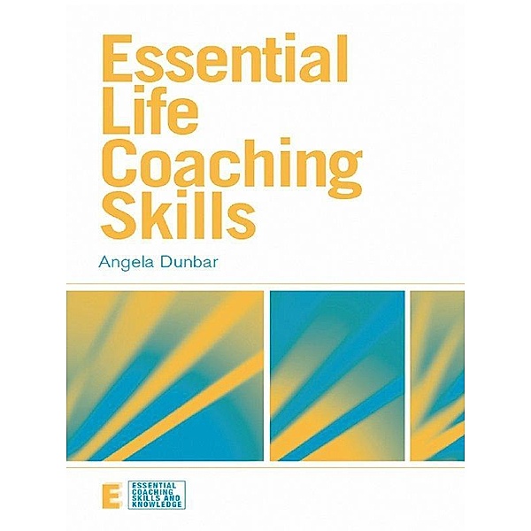 Essential Life Coaching Skills, Angela Dunbar