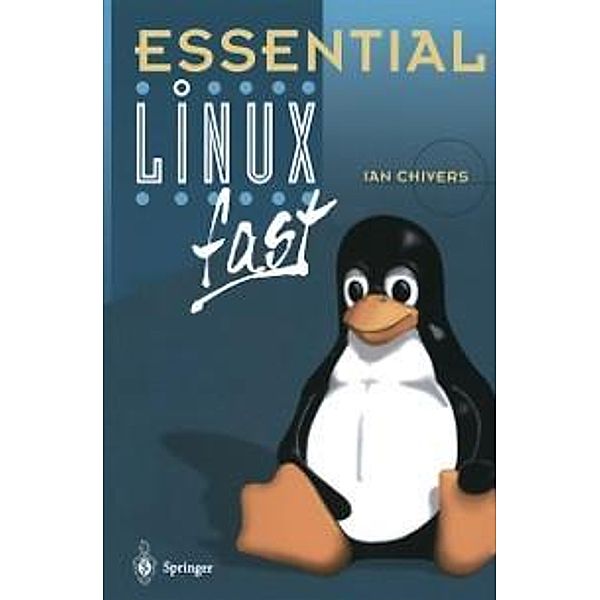 Essential Linux fast / Essential Series, Ian Chivers