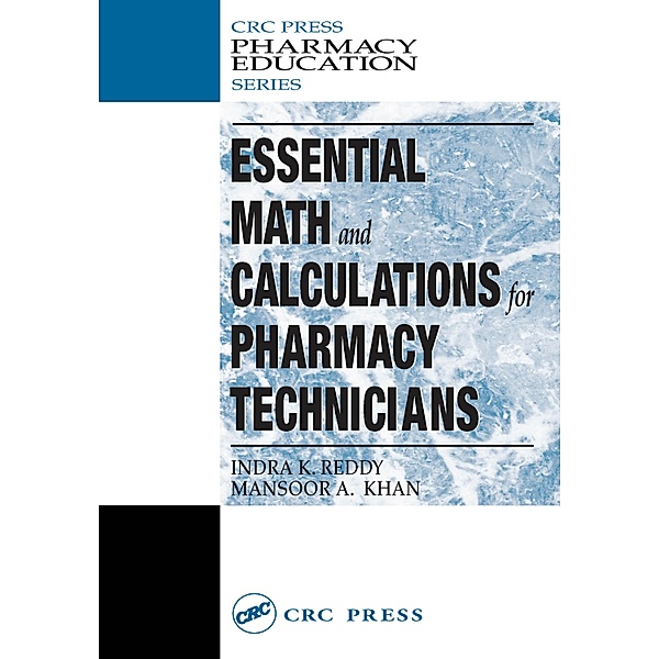 Essential Math and Calculations for Pharmacy Technicians, Indra K. Reddy, Mansoor A. Khan