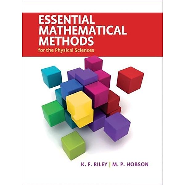 Essential Mathematical Methods for the Physical Sciences, K. F. Riley
