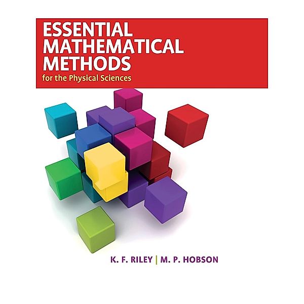 Essential Mathematical Methods for the Physical Sciences, Kenneth F. Riley, Mike P. Hobson