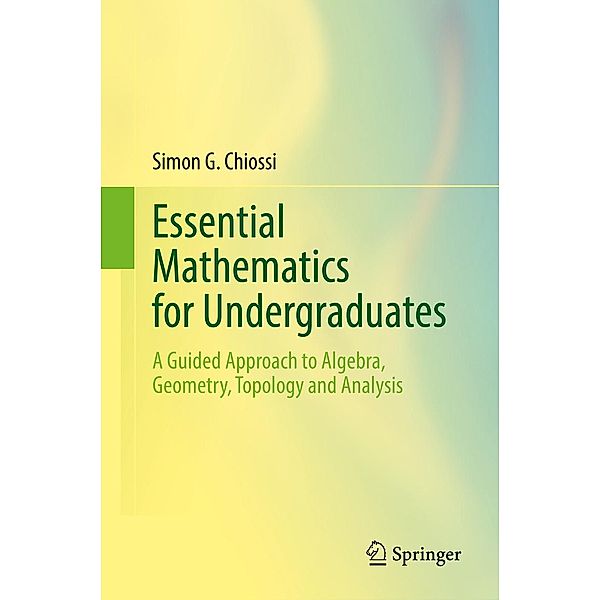 Essential Mathematics for Undergraduates, Simon G. Chiossi