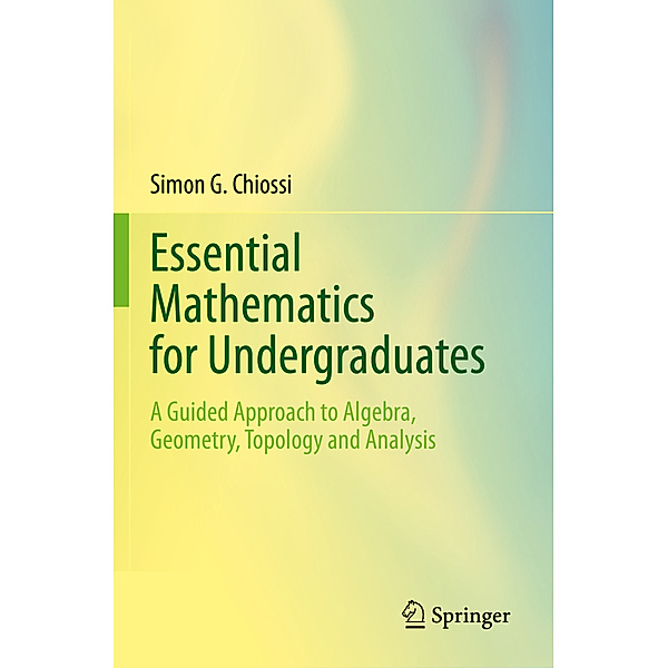 Essential Mathematics for Undergraduates, Simon G. Chiossi