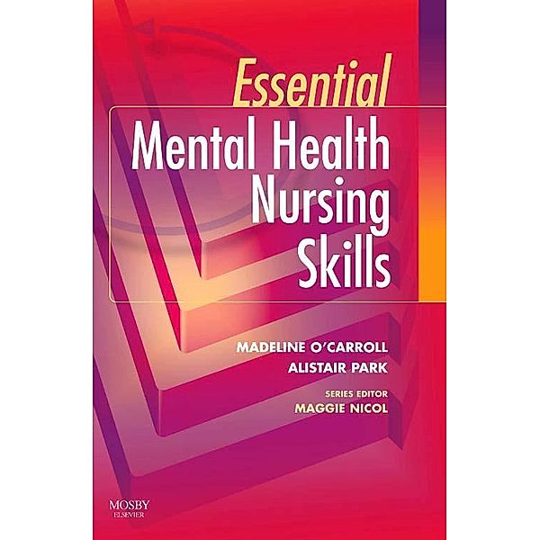Essential Mental Health Nursing Skills E-Book, Madeline O'Carroll, Alistair Park