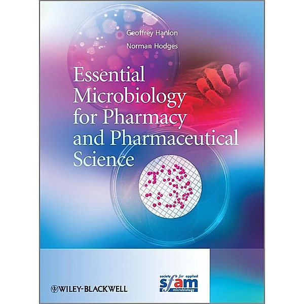 Essential Microbiology for Pharmacy and Pharmaceutical Science, Geoff Hanlon, Norman Hodges