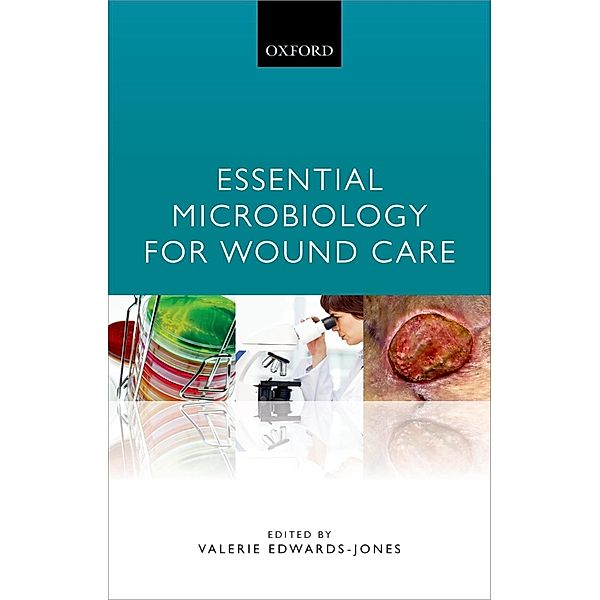 Essential Microbiology for Wound Care, Valerie Edwards-Jones