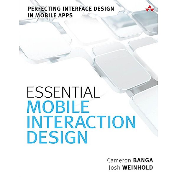 Essential Mobile Interaction Design / Usability, Cameron Banga, Josh Weinhold