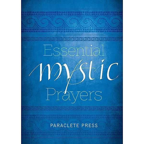 Essential Mystic Prayers / Paraclete Press, Thomas McPherson