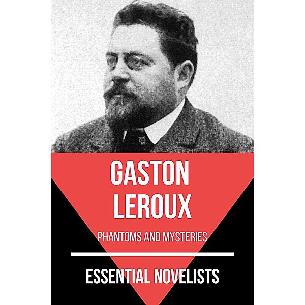 Essential Novelists: 134 Essential Novelists - Gaston Leroux, Gaston Leroux, August Nemo