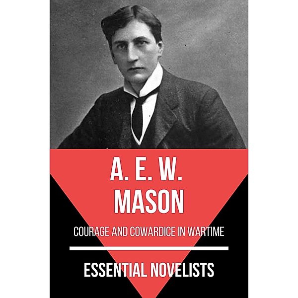 Essential Novelists: 137 Essential Novelists - A. E. W. Mason, A. E. W. Mason, August Nemo