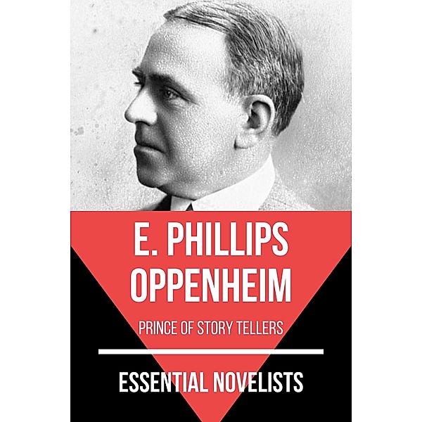 Essential Novelists: 139 Essential Novelists - E. Phillips Oppenheim, E. Phillips Oppenheim, August Nemo