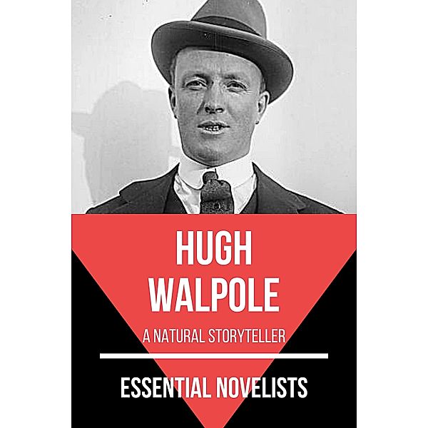 Essential Novelists: 153 Essential Novelists - Hugh Walpole, August Nemo, Hugh Walpole