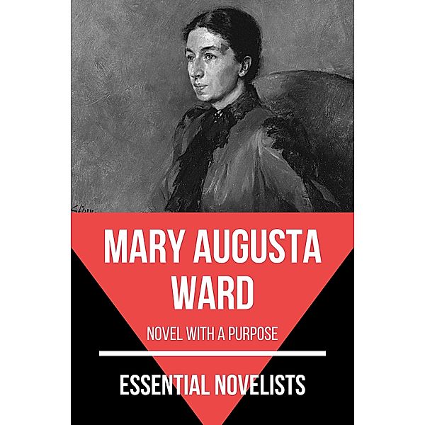 Essential Novelists: 155 Essential Novelists - Mary Augusta Ward, Mary Augusta Ward, August Nemo