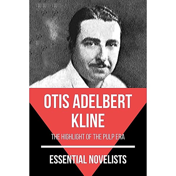 Essential Novelists: 169 Essential Novelists - Otis Adelbert Kline, August Nemo, Otis Adelbert Kline