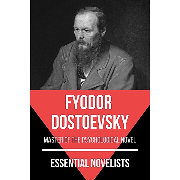 Essential Novelists: 20 Essential Novelists - Fyodor Dostoevsky, August Nemo, Fyodor Dostoevsky
