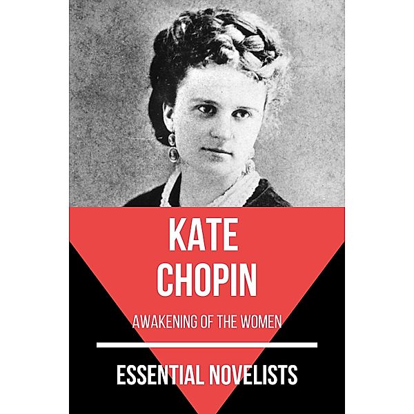 Essential Novelists: 23 Essential Novelists - Kate Chopin, Kate Chopin, August Nemo