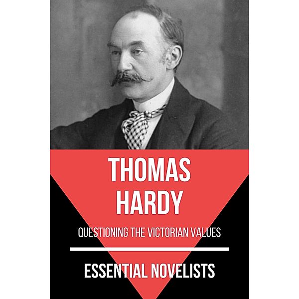 Essential Novelists: 33 Essential Novelists - Thomas Hardy, Thomas Hardy, August Nemo