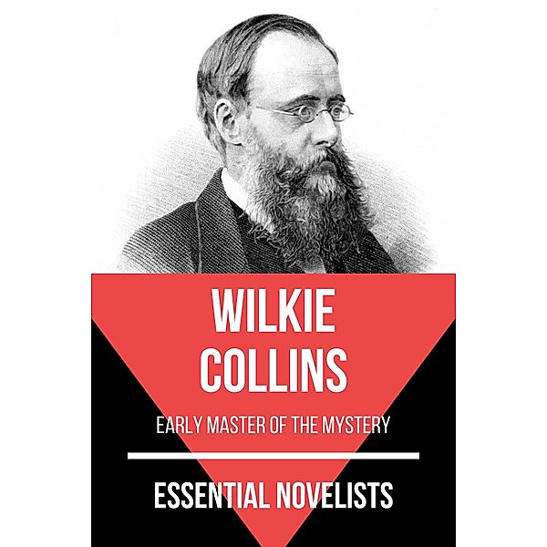 Essential Novelists: 41 Essential Novelists - Wilkie Collins, August Nemo, Wilkie Collins