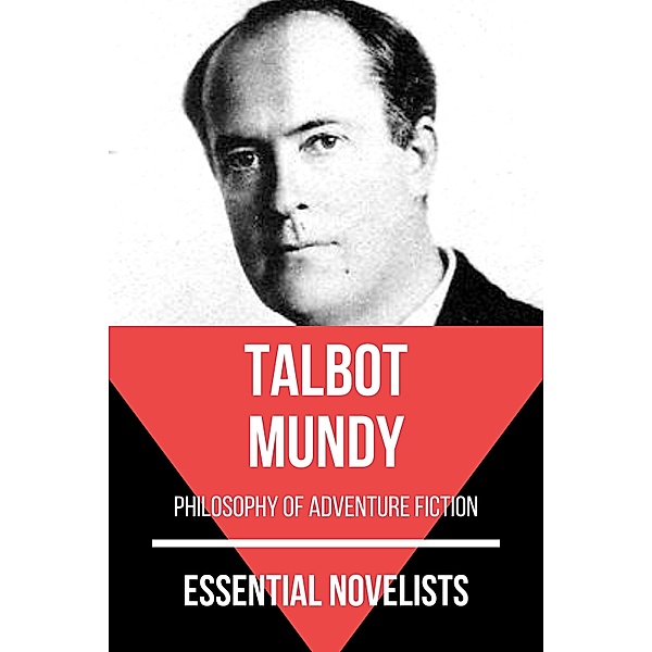Essential Novelists: 57 Essential Novelists - Talbot Mundy, August Nemo, Talbot Mundy