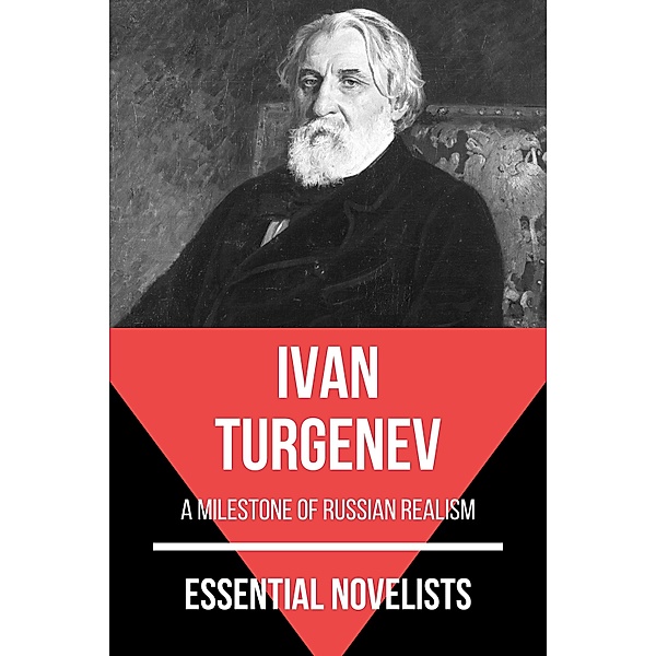 Essential Novelists: 59 Essential Novelists - Ivan Turgenev, Ivan Turgenev, August Nemo