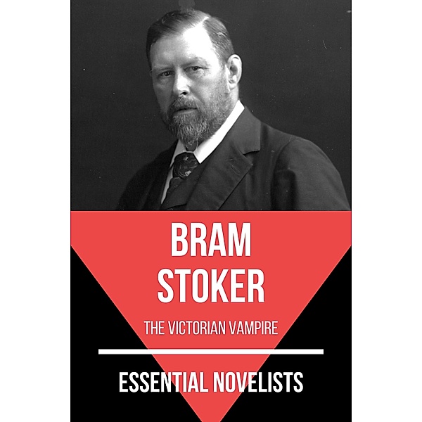 Essential Novelists: 65 Essential Novelists - Bram Stoker, Bram Stoker, August Nemo