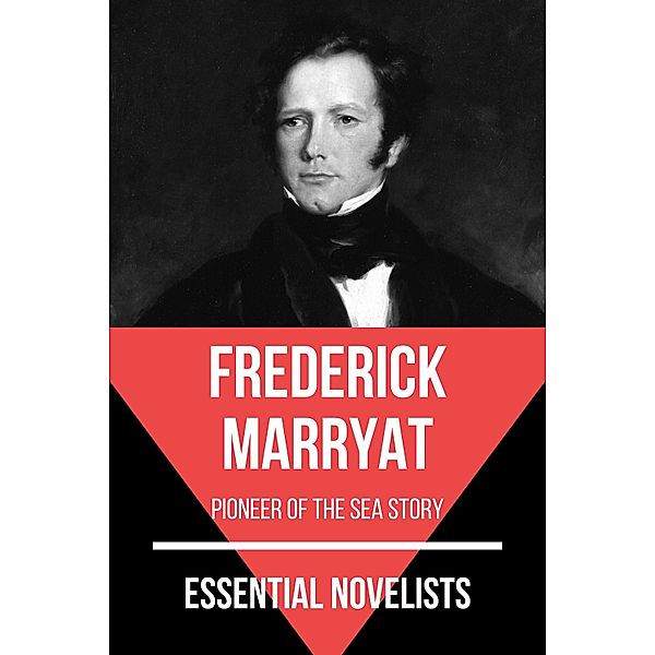 Essential Novelists: 80 Essential Novelists - Frederick Marryat, Frederick Marryat, August Nemo