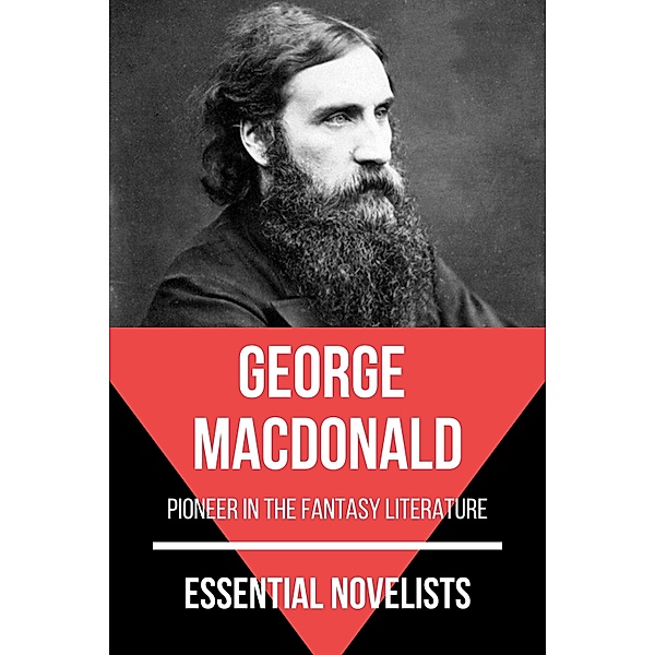 Essential Novelists: 86 Essential Novelists - George MacDonald, George Macdonald, August Nemo