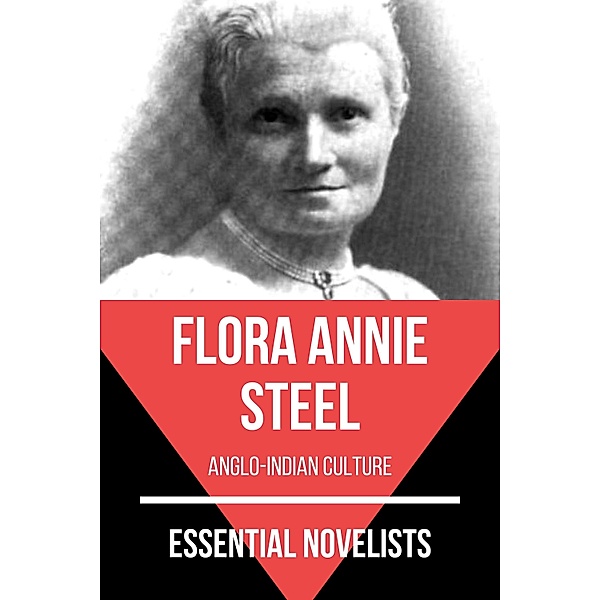Essential Novelists: 94 Essential Novelists - Flora Annie Steel, Flora Annie Steel, August Nemo