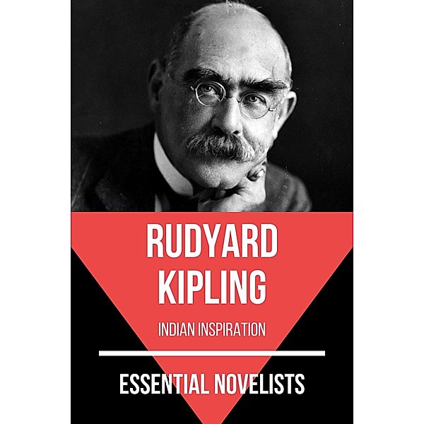 Essential Novelists: 95 Essential Novelists - Rudyard Kipling, Rudyard Kipling, August Nemo