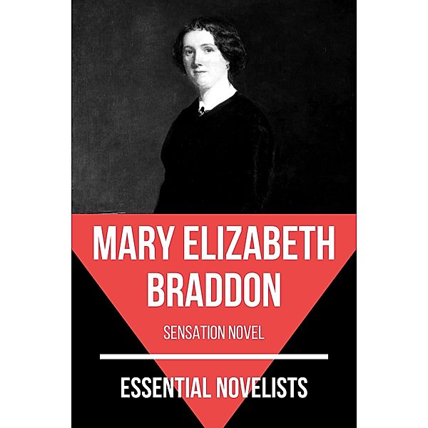 Essential Novelists: 96 Essential Novelists - Mary Elizabeth Braddon, August Nemo, Mary Elizabeth Braddon