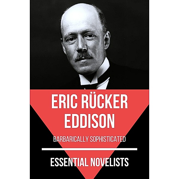 Essential Novelists - Eric Rücker Eddison / Essential Novelists Bd.161, Eric Rücker Eddison, August Nemo