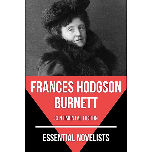 Essential Novelists - Frances Hodgson Burnett / Essential Novelists Bd.108, Frances Hodgson Burnett, August Nemo