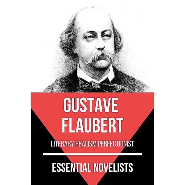 Essential Novelists - Gustave Flaubert / Essential Novelists Bd.17, Gustave Flaubert, August Nemo